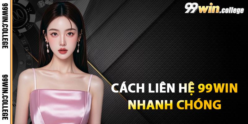 Cách liên hệ 99WIN nhanh chóng