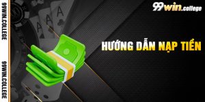 Hướng Dẫn Nạp Tiền 99WIN